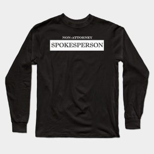 non attorney spokesperson Long Sleeve T-Shirt